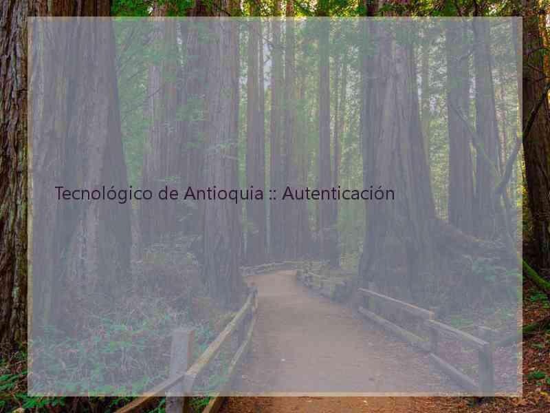 Tecnológico de Antioquia :: Autenticación